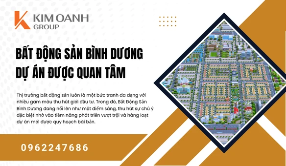 Bất Động Sản Bình Dương – Dự Án Được Quan Tâm