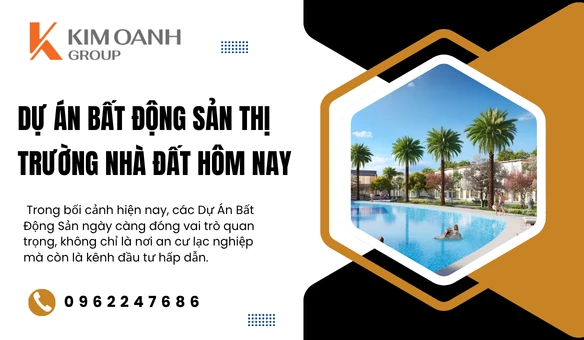 Dự Án Bất Động Sản – Thị Trường Nhà Đất Hôm Nay