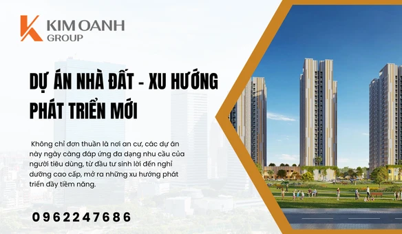 Dự Án Nhà Đất – Xu Hướng Phát Triển Mới
